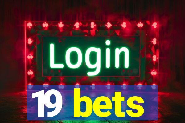 19 bets